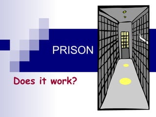 PRISON  Does it work?                         