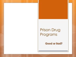 Prison Drug
Programs
 