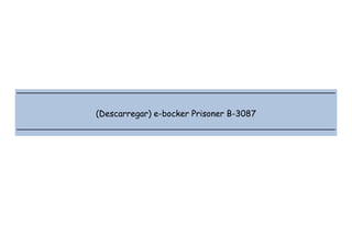  
 
 
 
(Descarregar) e-bocker Prisoner B-3087
 