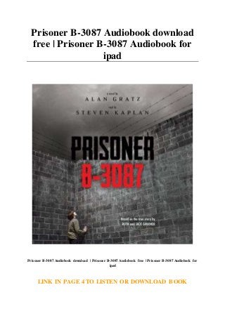 Prisoner B-3087 Audiobook download
free | Prisoner B-3087 Audiobook for
ipad
Prisoner B-3087 Audiobook download | Prisoner B-3087 Audiobook free | Prisoner B-3087 Audiobook for
ipad
LINK IN PAGE 4 TO LISTEN OR DOWNLOAD BOOK
 