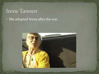  She adopted Sonia after the war.
 