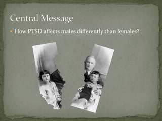  How PTSD affects males differently than females?
 