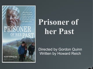 Prisoner of
her Past
Directed by Gordon Quinn
Written by Howard Reich
 