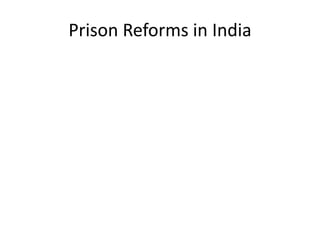 Prison Reforms in India
 