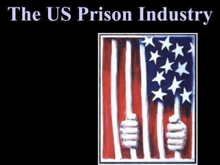 The US Prison Industry 