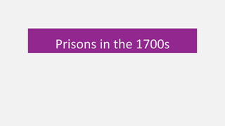 Prisons in the 1700s
 