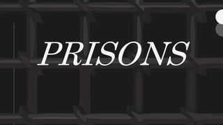 PRISONS
 