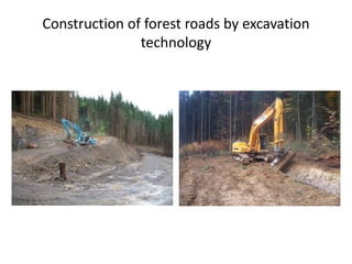 Construction of forest roads by excavation
technology
 