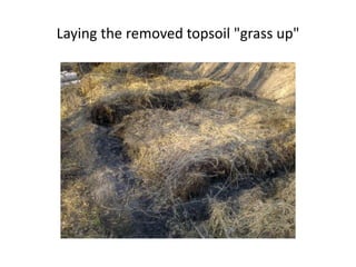 Laying the removed topsoil "grass up"
 