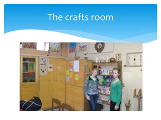 The crafts room
 