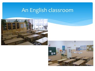 An English classroom
 