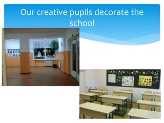Our creative pupils decorate the
school
 