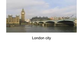 London city
 