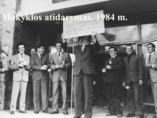 Mokyklos atidarymas. 1984 m.
 