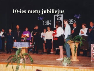 10-ies metų jubiliejus
 