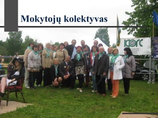 Mokytojų kolektyvas
 