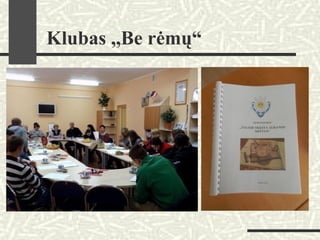  Klubas ,,Be rėmų“
 