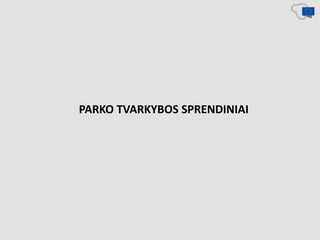 PARKO TVARKYBOS SPRENDINIAI
 