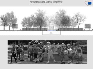 PJŪVIS PER BOSKETO AIKŠTELĘ SU FONTANU
 