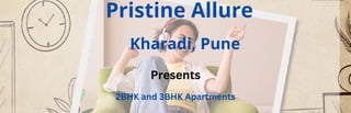 Pristine Allure
Kharadi, Pune
Presents
2BHK and 3BHK Apartments
 