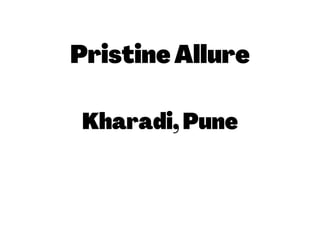 PristineAllure
Kharadi,Pune
 