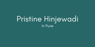 Pristine Hinjewadi
In Pune
 