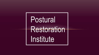 Postural
Restoration
Institute
 