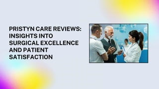PRISTYN CARE REVIEWS:
INSIGHTS INTO
SURGICAL EXCELLENCE
AND PATIENT
SATISFACTION
 
