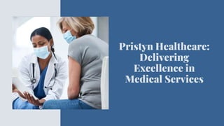 Pristyn Healthcare:
Delivering
Excellence in
Medical Services
 