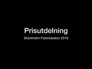 Prisutdelning
Stockholm Fotomaraton 2019
 