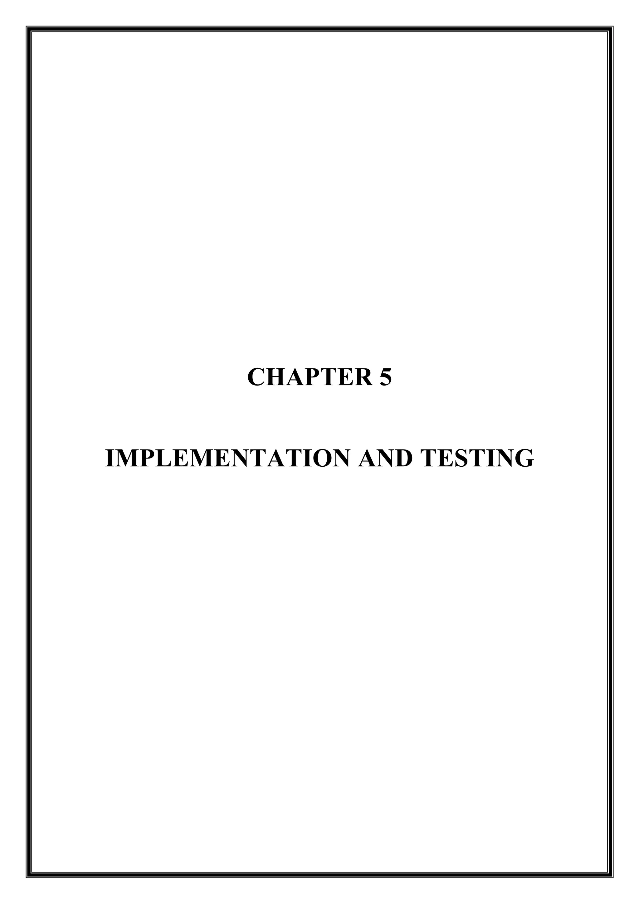 CHAPTER 5
IMPLEMENTATION AND TESTING
 