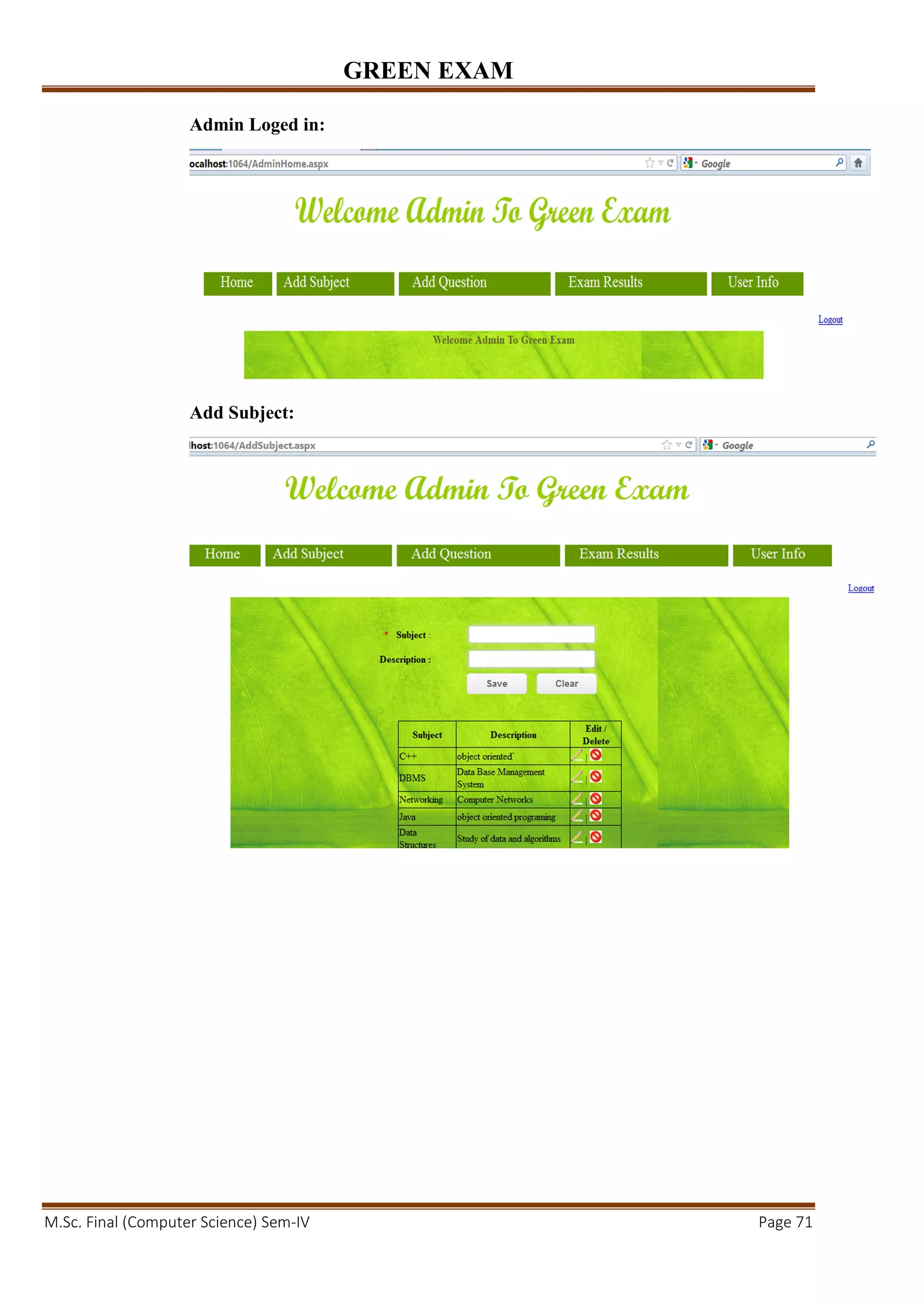GREEN EXAM
M.Sc. Final (Computer Science) Sem-IV Page 71
Admin Loged in:
Add Subject:
 