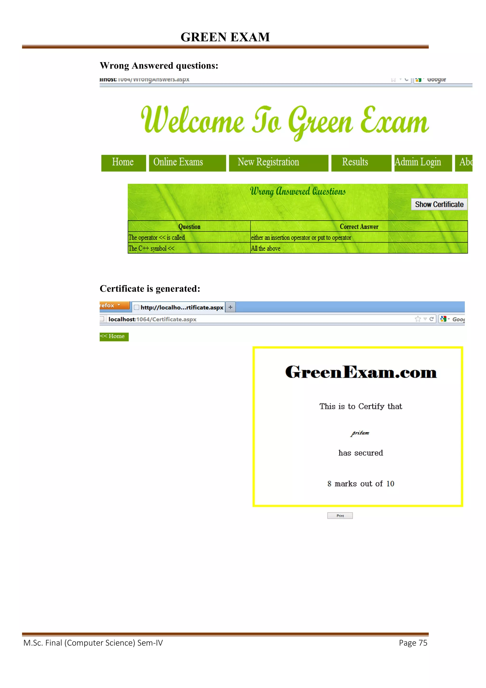 GREEN EXAM
M.Sc. Final (Computer Science) Sem-IV Page 75
Wrong Answered questions:
Certificate is generated:
 