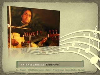 P R I T A M G H O S A L - Sarod Player
Bio Projects Noted Performances Gallery Press Reviews Concert Dates Contact
 