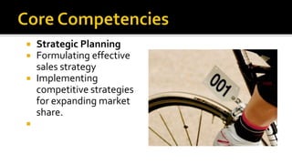 Strategic Planning
 Formulating effective
sales strategy
 Implementing
competitive strategies
for expanding market
share.

 