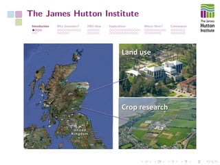 The James Hutton Institute
Introduction Why Genomics? 2003-Now Implications Where Next? Conclusions
 
