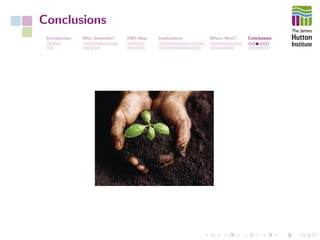 Conclusions
Introduction Why Genomics? 2003-Now Implications Where Next? Conclusions
 
