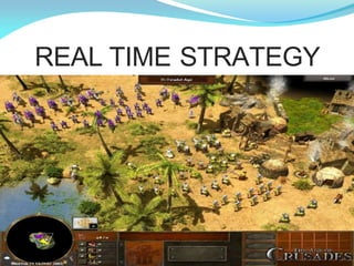 REAL TIME STRATEGY
 