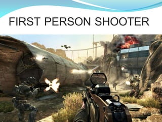 FIRST PERSON SHOOTER
 