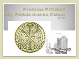 Premios Pritzker
Arq. Fabiola Aranda Chávez
130522
 