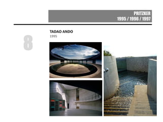 PRITZKER
1995 / 1996 / 1997
TADAO ANDO
1995
8
 