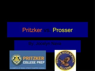 Pritzker  vs.  Prosser By: Jocelyn Nava 