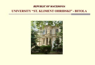 REPUBLIC OF MACEDONIA UNIVERSITY “ST. KLIMENT OHRIDSKI” - BITOLA 