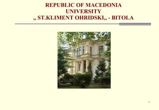 REPUBLIC OF MACEDONIA UNIVERSITY ,, ST.KLIMENT OHRIDSKI,, - BITOLA 