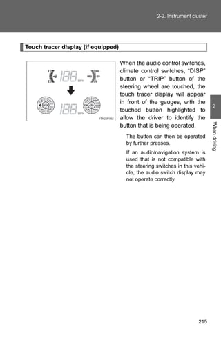 2-2. Instrument cluster




Touch tracer display (if equipped)

                                     When the audio contro...