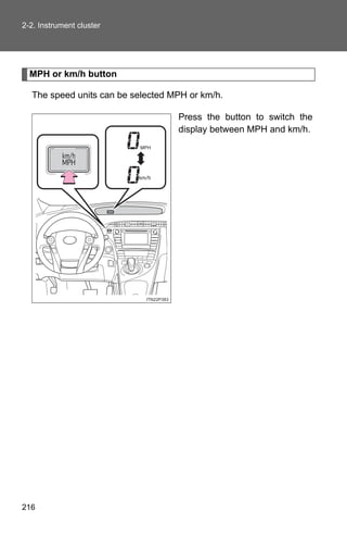 2-2. Instrument cluster




  MPH or km/h button

  The speed units can be selected MPH or km/h.

                        ...