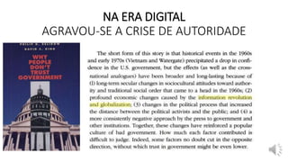NA ERA DIGITAL
AGRAVOU-SE A CRISE DE AUTORIDADE
 