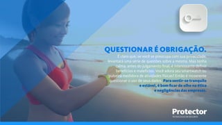 TECNOLOGIA EM SEGUROS
QUESTIONAR É OBRIGAÇÃO.
É claro que, se você se preocupa com sua privacidade,
levantará uma série de questões sobre a mesma. Mas tenha
calma, antes do julgamento ﬁnal, é interessante deﬁnir
benefícios e malefícios. Você adora seu smartwatch ou
pulseira medidora de atividades físicas? Então é incoerente
questionar o uso de seus dados. Para sentir-se tranquilo
e estável, é bom ﬁcar de olho na ética
e negligências das empresas.
 