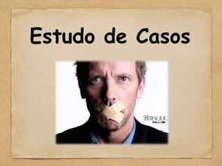 Estudo de Casos
 
