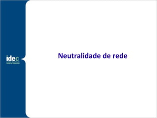 Neutralidade de rede
 